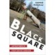 Black Square - Adventures in Post-Soviet Ukraine: Adventures in Post-soviet Ukraine