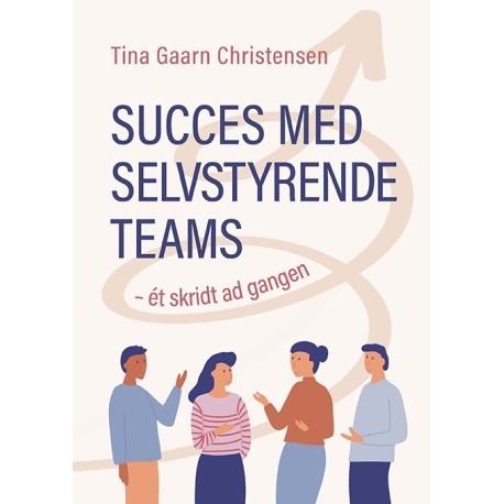 Succes med selvstyrende teams – ét skridt ad gangen
