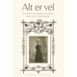 Alt er vel: En roman om kvinder, hormoner og hvorfor Freud tog fejl