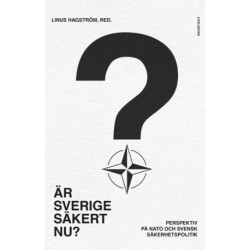 Är Sverige säkert nu? : perspektiv på Nato och svensk säkerhetspolitik