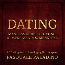 DATING: Mandens guide til Dating, at være Mand og Menneske