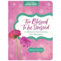 Too Blessed to Be Stressed: 3-Minute Devotions for Women