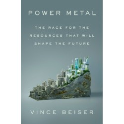 Power Metal: The Race for the Resources That Will Shape the Future
