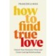 How to Find True Love : Unlock Your Romantic Flow and Create Lasting Relationships: Unlock Your Romantic Flow and Create Lasting Relationships