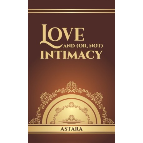 Love and (or, Not) Intimacy
