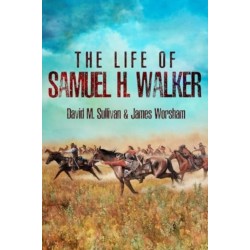 The Life of Samuel H. Walker