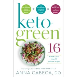 Keto-Green 16: The Fat-Burning Power of Ketogenic Eating + The Nourishing Strength of Alkaline Foods - Rapid Weight Loss and Hormone Balance