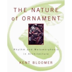 The Nature of Ornament: Rhythm and Metamorphosis in Architecture