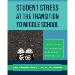 Student Stress at the Transition to Middle School: An A-to-Z Guide for Implementing an Emotional Health Check-up