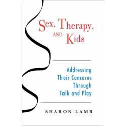 Sex, Therapy, and Kids: Addressing Their Concerns Through Talk and Play