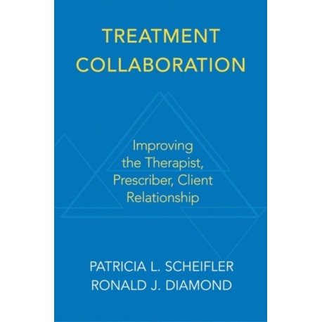 Treatment Collaboration: Improving the Therapist, Prescriber, Client Relationship
