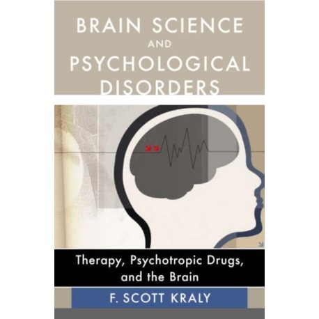 Brain Science and Psychological Disorders: New Perspectives on Psychotherapeutic Treatment