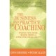 The Business and Practice of Coaching: Finding Your Niche, Making Money, & Attracting Ideal Clients
