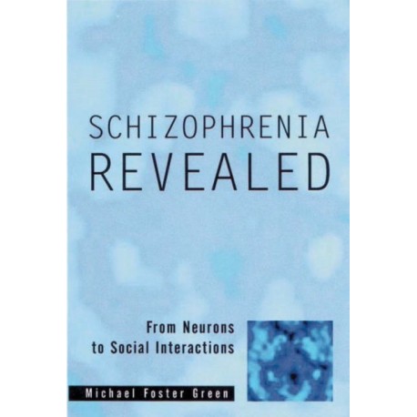 Schizophrenia Revealed: From Neurons to Social Interactions