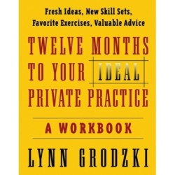 Twelve Months To Your Ideal Private Practice: A Workbook