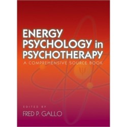 Energy Psychology in Psychotherapy: A Comprehensive Source Book