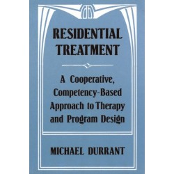Residential Treatment: A Cooperative, Competency-Based Approach to Therapy and Program Design