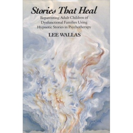 Stories That Heal: Reparenting Adult Children of Dysfunctional