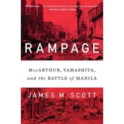 Rampage: MacArthur, Yamashita, and the Battle of Manila