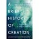 A Brief History of Creation: Science and the Search for the Origin of Life