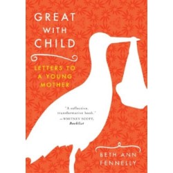 Great with Child: Letters to a Young Mother