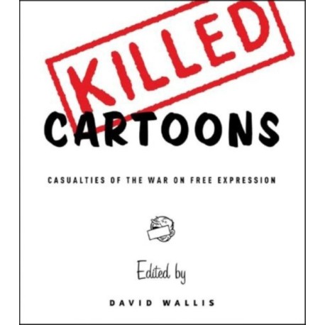 Killed Cartoons: Casualties of the War on Free Expression