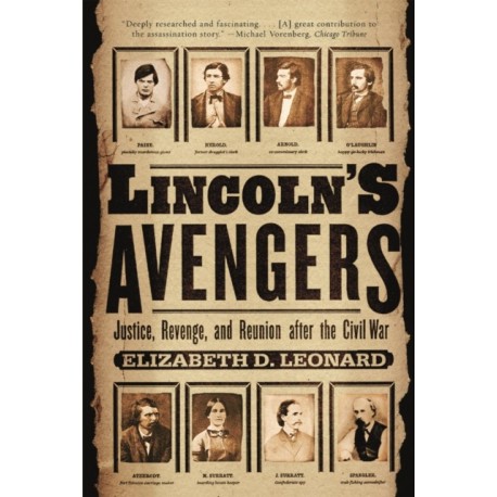 Lincoln's Avengers: Justice, Revenge, and Reunion after the Civil War