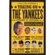 Taking On the Yankees: Winning and Losing in the Business of Baseball