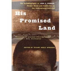 His Promised Land: The Autobiography of John P. Parker, Former Slave and Conductor on the Underground Railroad