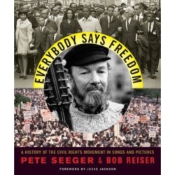 Everybody Says Freedom: A History of the Civil Rights Movement in Songs and Pictures