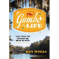 Gumbo Life: Tales from the Roux Bayou