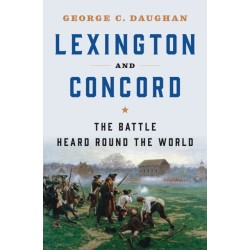 Lexington and Concord: The Battle Heard Round the World
