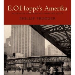 E. O. Hoppe's Amerika: Modernist Photographs from the 1920s