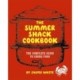 The Summer Shack Cookbook: The Complete Guide to Shore Food