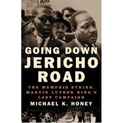 Going Down Jericho Road: The Memphis Strike, Martin Luther King's Last Campaign