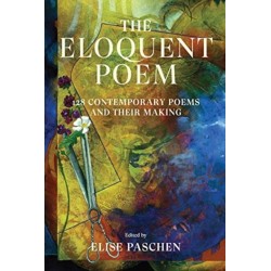 The Eloquent Poem: 128 Contemporary Poems and Their Making