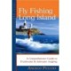 Fly Fishing Long Island: A Comprehensive Guide to Freshwater & Saltwater Angling