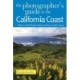 The Photographer's Guide to the California Coast: Where to Find Perfect Shots and How to Take Them