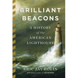 Brilliant Beacons: A History of the American Lighthouse