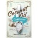 The Coconut Oil Companion: Methods and Recipes for Everyday Wellness