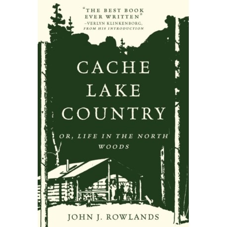 Cache Lake Country: Or, Life in the North Woods