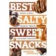 Best Salty Sweet Snacks: Gooey, Chewy, Crunchy Treats for Every Craving
