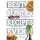 Best Blender Recipes Ever: Fast, Healthy Recipes to Whip Up for Every Meal