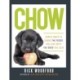 Chow: Simple Ways to Share the Foods You Love with the Dogs You Love
