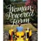 Woman-Powered Farm: Manual for a Self-Sufficient Lifestyle from Homestead to Field