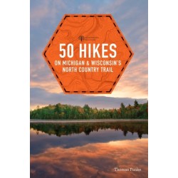 50 Hikes on Michigan & Wisconsin's North Country Trail