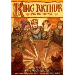 King Arthur and His Knights: A Companion Reader with a Dramatization