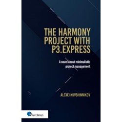 The Harmony Project With P3.express Oud - the Halls of Harmony Project: A Novel About Minimalistic Project Management