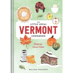 The Little Local Vermont Cookbook: Recipes for Classic Dishes