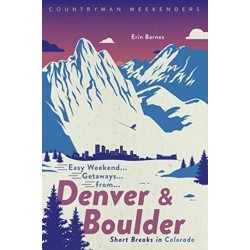 Easy Weekend Getaways from Denver and Boulder: Short Breaks in Colorado